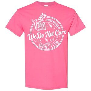 We Do Not Care WDNC Club Menopause T-Shirt